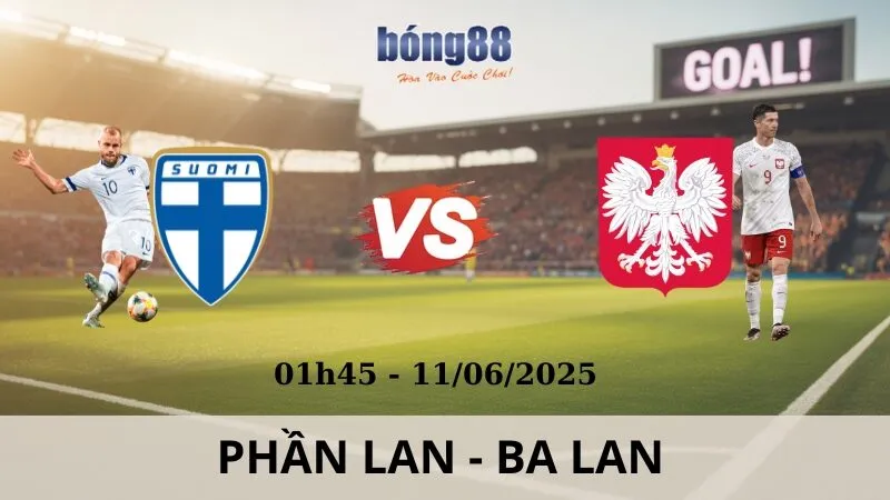 Tỷ Lệ Kèo Nhà Cái - Phần Lan vs Ba Lan 11/06/2025
