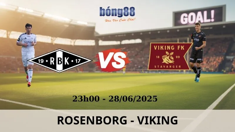 Nhận Định Bóng Đá - Rosenborg vs Viking 28/06/2025