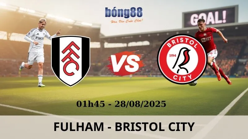 Soi Kèo Bóng Đá - Fulham vs Bristol 28/08/2025