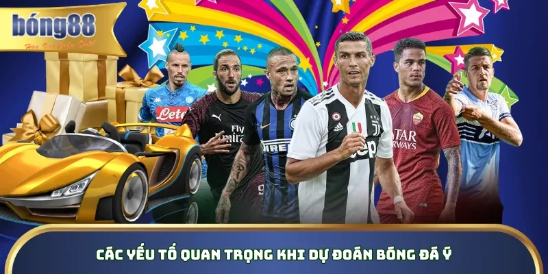 Các yếu tố quan trọng khi dự đoán bóng đá Ý