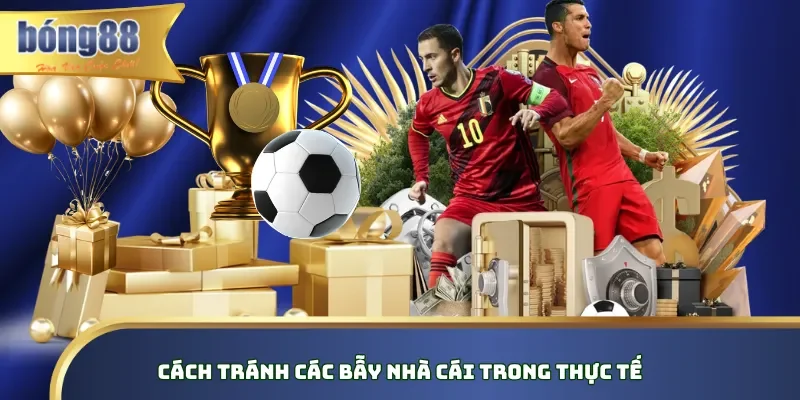 Cách tránh các bẫy nhà cái trong thực tế