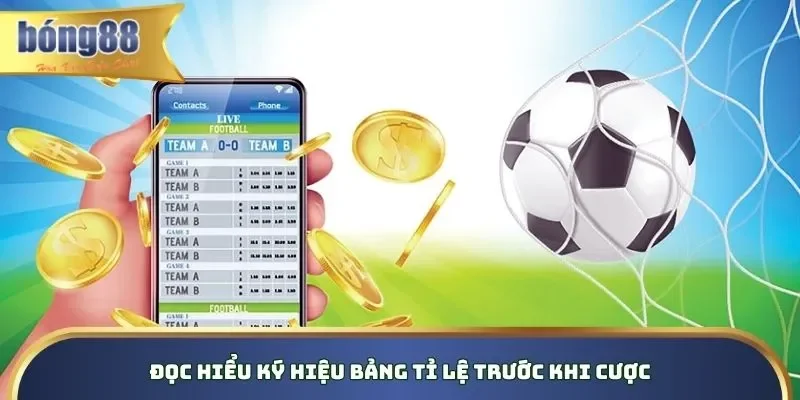 Đọc hiểu ký hiệu bảng tỉ lệ trước khi cược