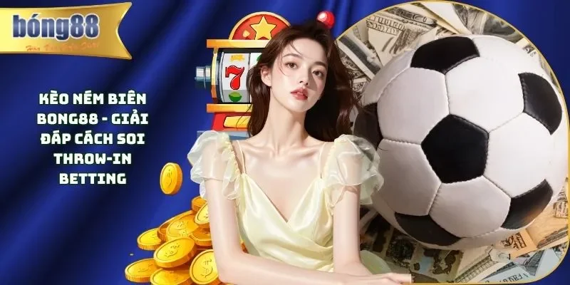 Kèo ném biên Bong88