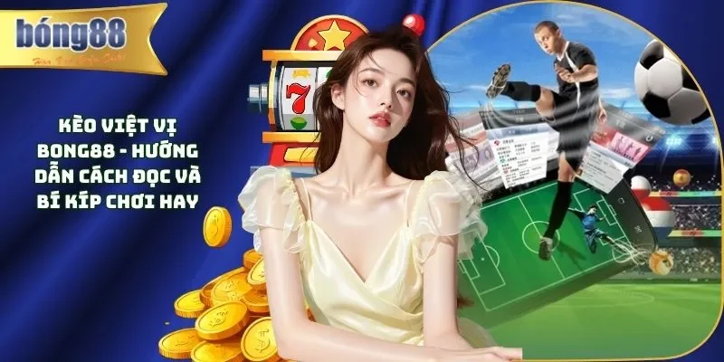Kèo việt vị Bong88
