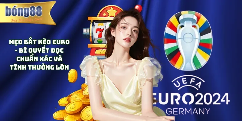 Mẹo bắt kèo Euro